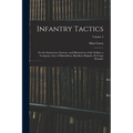 Infantry Tactics: For the Instruction, Exercise, and Manoeuvres of the Soldier, a Company, Line of Skirmishers, Battalion, Brigade, Or C