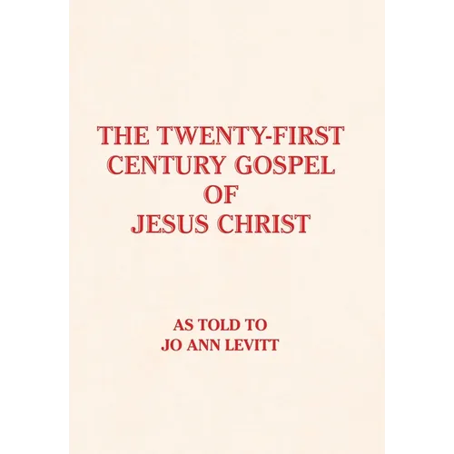 The Twenty-First-Century Gospel of Jesus Christ