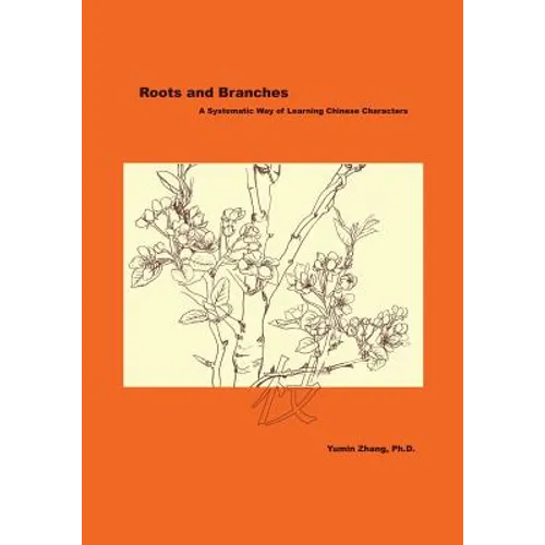 Roots and Branches: A Systematic Way of Learning Chinese Characters