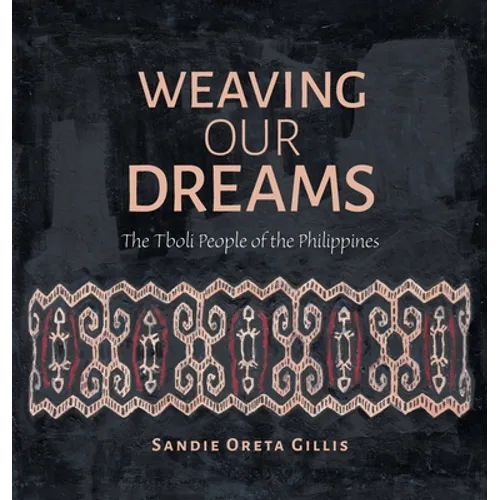 Weaving Our Dreams: The Tboli People of the Philippines