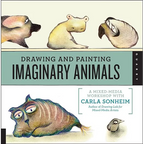 Drawing and Painting Imaginary Animals: A Mixed-Media Workshop with Carla Sonheim - Paperback
