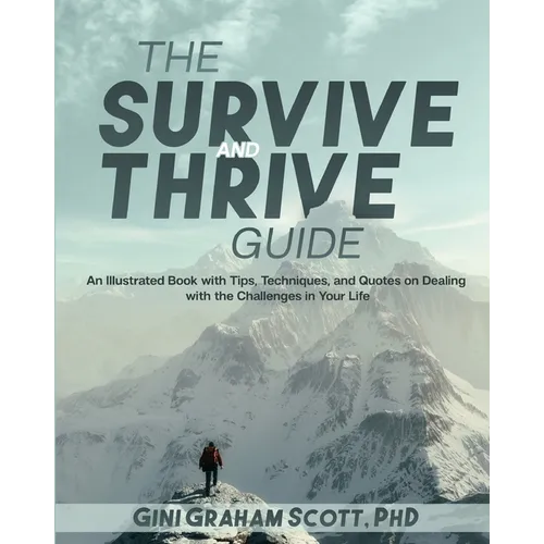 The Survive and Thrive Guide: An Illustrated Book with Tips, Techniques, and Quotes on Dealing with the Challenges in Your Life