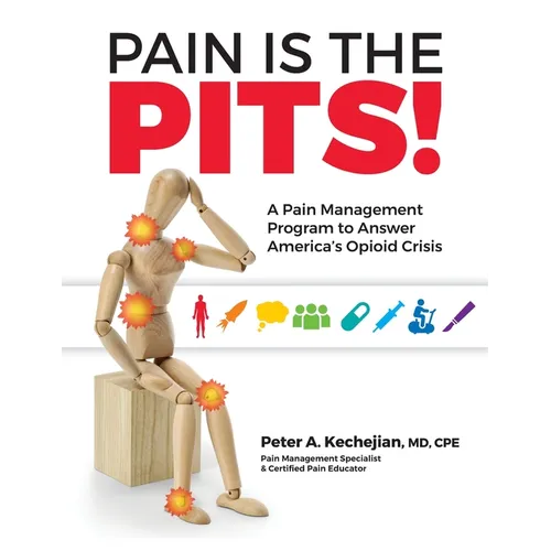 Pain is the PITS!: A Pain Management Program to Answer America's Opioid Crisis