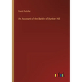 An Account of the Battle of Bunker Hill