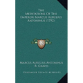 The Meditations Of The Emperor Marcus Aurelius Antoninus (1792)