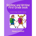 Spelling and Writing First Grade book: Learning made easy