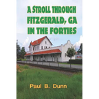 A Stroll Through Fitzgerald, GA, In The Forties