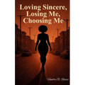 Loving Sincere, Losing Me, Choosing Me