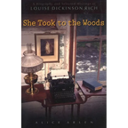 She Took to the Woods: A Biography and Selected Writings of Louise Dickinson Rich - Paperback