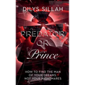 Predator or Prince: How to Find the Man of Your Dreams, Not Your Nightmares