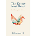 The Empty Nest Reset: Build Meaning After the Noise
