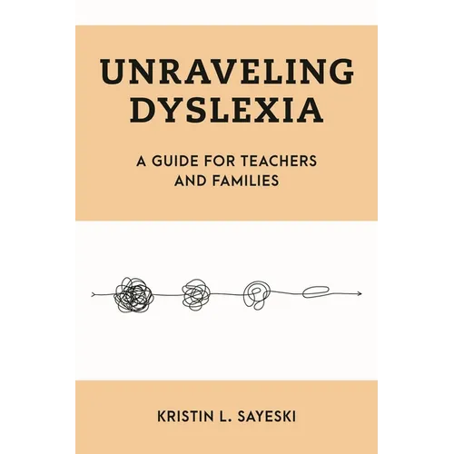 Unraveling Dyslexia: A Guide for Teachers and Families