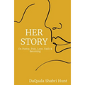 Her Story: On Poetry, Pain, Love, Faith & Becoming