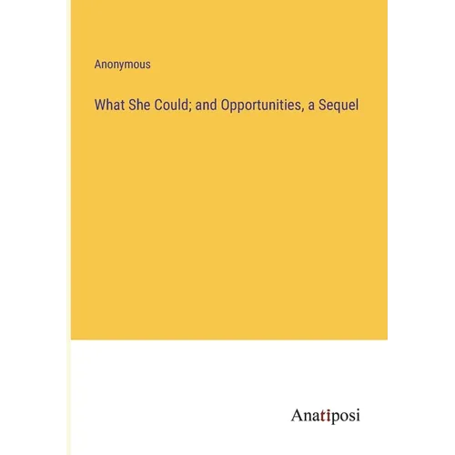 What She Could; and Opportunities, a Sequel