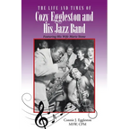 The Life and Times of Cozy Eggleston and His Jazz Band: Featuring His Wife Marie Stone - Paperback