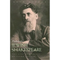 Finding the Jewish Shakespeare: The Life and Legacy of Jacob Gordin