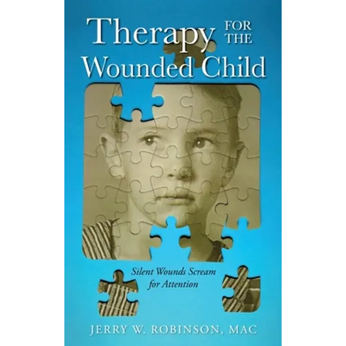 Therapy for the Wounded Child: Silent Wounds Scream for Attention