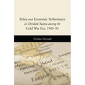 Policy and Economic Performance in Divided Korea During the Cold War Era: 1945-91