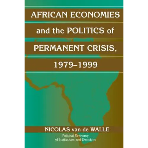 African Economies and the Politics of Permanent Crisis, 1979 1999