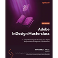 Adobe InDesign Masterclass: A comprehensive guide to taking your digital design skills from beginner to professional