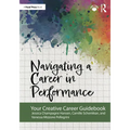 Navigating a Career in Performance: Your Creative Career Guidebook