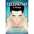 How To Do Telepathy in 30 Days. A Short Guide For Positive People On How To Reactivate Our Thought Transference Skills.: We're All Telepathic. It's Ti