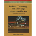 Business, Technology, and Knowledge Management in Asia: Trends and Innovations