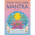 Draw Your Own Mantra: Create Empowering Affirmation Art
