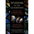 Wisdom of the Guardian: Treasures from Archangel Michael to Change Your Life