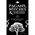 Pagans, Witches & Everything In Between