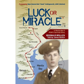 Luck or Miracle: A World War II POW's Survival Story