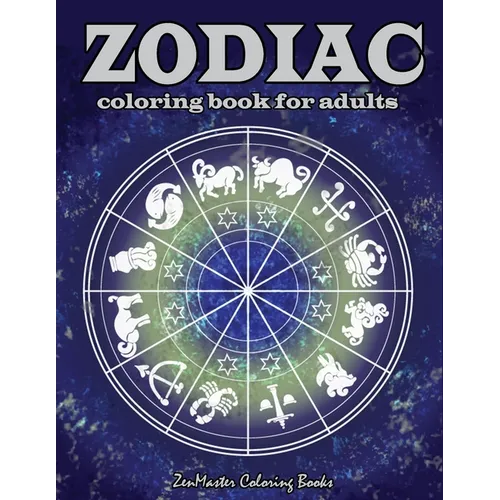 Zodiac Adult Coloring Book: Coloring Book For Adults Zodiac Signs With Relaxing Designs