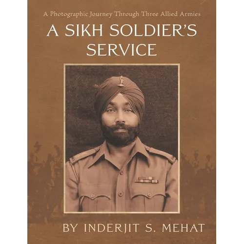A Sikh Soldier's Service: A Photographic Journey Through Three Allied Armies