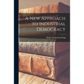 A New Approach to Industrial Democracy