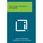 The Story of John J. Audobon - Paperback