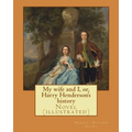 My wife and I, or, Harry Henderson's history. By: Harriet Beecher Stowe: Novel (illustrated)