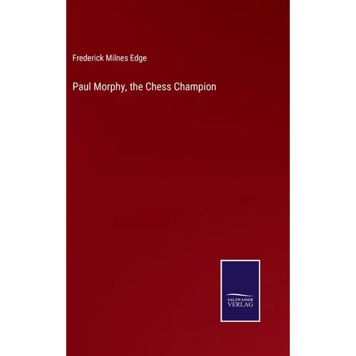 Paul Morphy, the Chess Champion