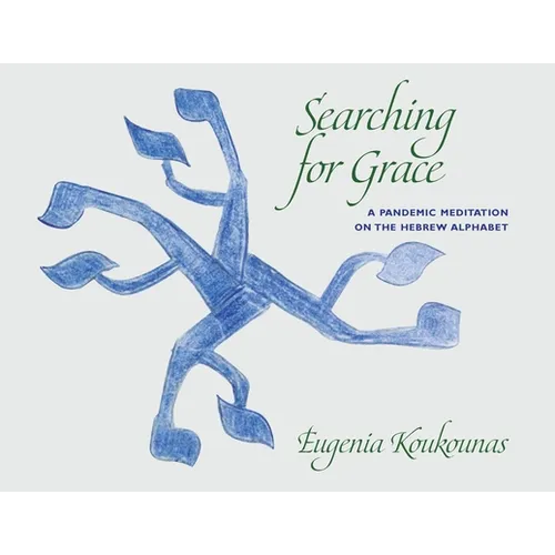 Searching for Grace: A Pandemic Meditation on the Hebrew Alphabet