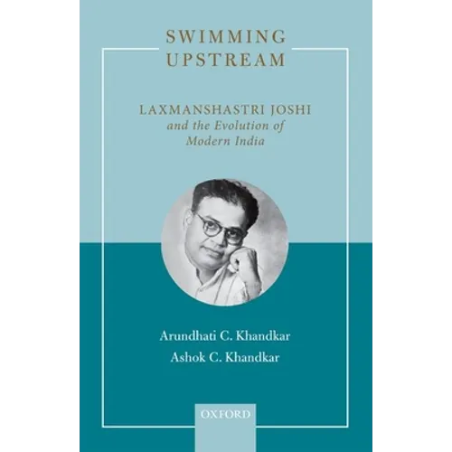 Swimming Upstream: Laxmanshastri Joshi and the Evolution of Modern India