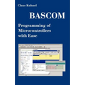 BASCOM Programming of Microcontrollers with Ease: An Introduction by Program Examples