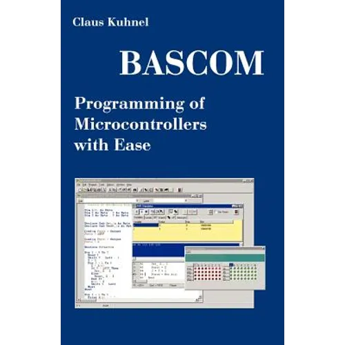 BASCOM Programming of Microcontrollers with Ease: An Introduction by Program Examples