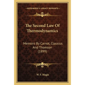 The Second Law Of Thermodynamics: Memoirs By Carnot, Clausius And Thomson (1899)
