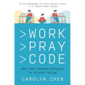 Work Pray Code: When Work Becomes Religion in Silicon Valley