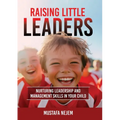 Raising Little Leaders: Nurturing Leadership and Management Skills in Your Child