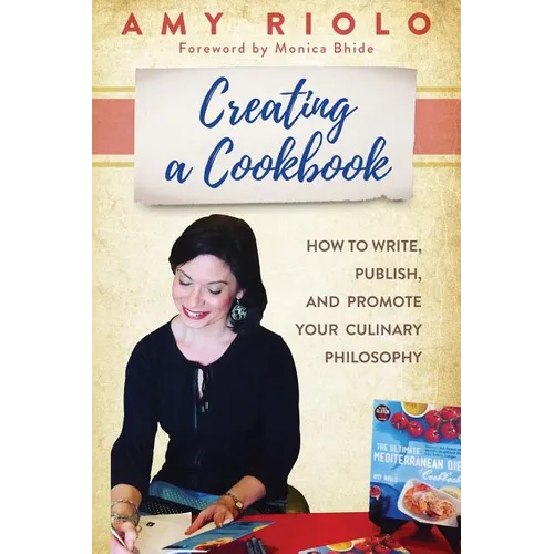 Creating a Cookbook: How to Write, Publish, and Promote Your Culinary Philosophy