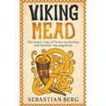 Viking Mead: The Honey Wine of Norse Mythology and Modern-Day Paganism