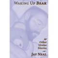 Waking Up Bear: & Other Ursine Stories