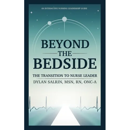 Beyond the Bedside: The Transition to Nurse Leader