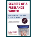 Secrets of a Freelance Writer: How to Make $100,000 a Year or More