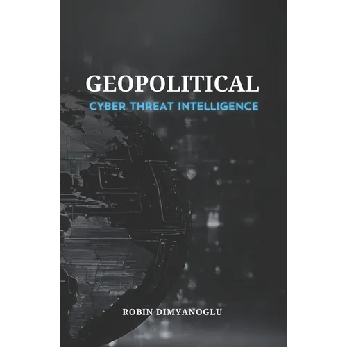Geopolitical Cyber Threat Intelligence